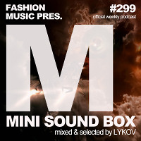 Lykov – Mini Sound Box Volume 299 (Weekly Mixtape)