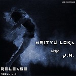 Mrityu Loka & J.N. - Release (Vocal Mix) 