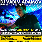 DJ Vadim Adamov - RadioShow Adamov LIVE#197