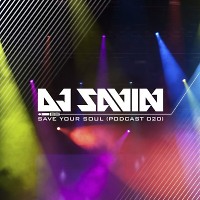 DJ SAVIN – Save Your Soul (Podcast #020)