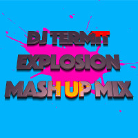Exsplosion (Mash up Mix)
