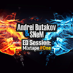 Andrei Butakov & SNeM - ED Session Mixtape #One