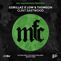 Gorillaz x Low & Thomson - Clint Eastwood (DJ Miller x DJ Alex Milano Bootymix)
