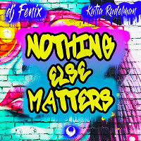 Nothing Else Matters (feat. Katia Rudelman) (Club Remix)