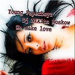 Young Paperboyz Feat. Dj Nikita Noskow - We Make Love (Original mix)