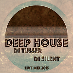 DJ TUSSER & DJ SILENT - DEEP HOUSE LIVE MIX 2015