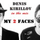 Dj Denis Kirillov - My 2 Faces