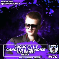 Coolio ft. L.V - Gangsta's Paradise (Alex Mistery Remix Radio Edit) [2017]