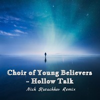 Choir of Young Believers - Hollow Talk (Nick Kozachkov Remix)