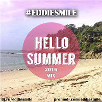 #EDDIESMILE - HELLO SUMMER (2016 Mix) 