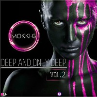 Mokki-G -  DEEP AND ONLY DEEP vol.2