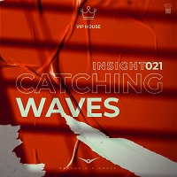 Catching Waves - Insight #021 [Record VIP House]