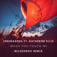 Freemasons ft. Katherine Ellis - When You Touch Me (Belozerov Remix)