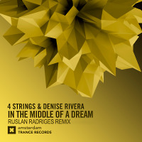 4 Strings & Denise Rivera - In The Middle of a Dream (Ruslan Radriges Remix)
