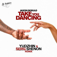 Jason Derulo - Take You Dancing (Yudzhin & Serg Shenon Radio Remix)