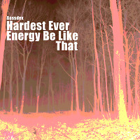 Hardest Ever Energy Be Like That (Original Mix)