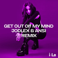 i-La - Get Out Of My Mind (JODLEX & ANSI Remix)