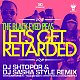 The Black Eyed Peas - Let's Get Retarded (DJ Shtopor & DJ Sasha Style Remix)