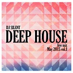 Dj Silent - Deep House live mix May 2015 vol.1