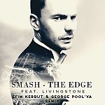 Smash feat. Livingstone – The Edge (Efim Kerbut & George Pool'ya remix)