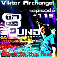 Viktor Archangel - The Future of Sound #115