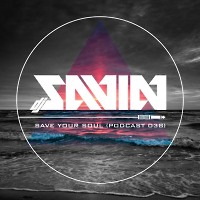 DJ SAVIN – Save Your Soul (Podcast #038)