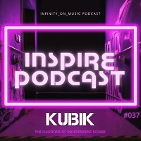 Kubik - Inspire Podcast #37 (INFINITY ON MUSIC PODCAST)