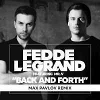 Fedde Le Grand - Back & Forth (Max Pavlov Remix)