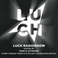 Luch Radioshow #176 - Take @ Megapolis 89.5 FM 04.09.2018 