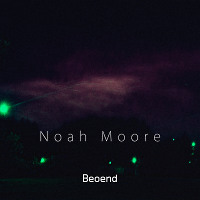 Noah Moore – Beoend