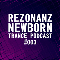 Rezonanz - Newborn Trance Podcast #003