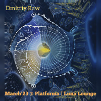 Dmitriy Raw - March’23 @ Platforma | Luna Lounge