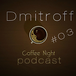 Dmitroff - Coffee Night #03