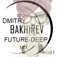 Dmitry Bakhirev Future-Deep Impact Mix #061