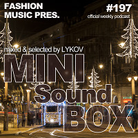 Lykov – Mini Sound Box Volume 197 (Weekly Mixtape) 