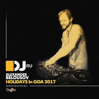 Alexander Belousov - Holidays In GOA 2017 (exclusive dj-mix for DJ.ru)