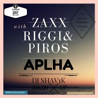 Zaxx vs Riggi & Piros - Aplha [DJ ShaV1k MASH-UP 2017]