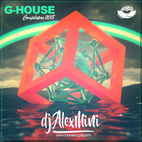 DJ AlexMINI - G-House Mix 2018 [MOUSE-P] 