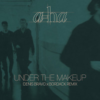 a-ha - Under The Makeup (Denis Bravo x Bordack Remix) Promo