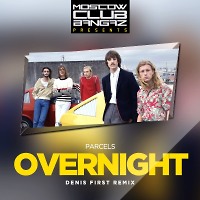 Parcels - Overnight (Denis First Remix)