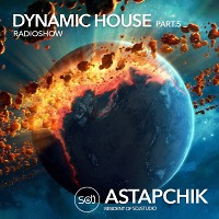 SDJ Astapchik – Dynamic House radioshow part.5