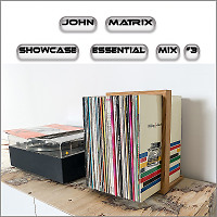 John Matrix - Showcase essential mix #3