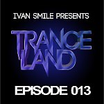 Ivan Smile-Tranceland Episode 013