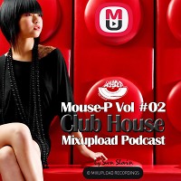 Mouse-P - Mixupload Club House Podcast #02 [Sven Slevin]