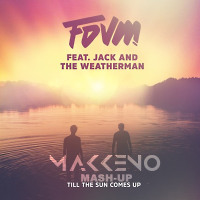 Fdvm & Jack, The Weatherman x Mister Alive - Till The Sun Comes Up (Makkeno Mash-up)