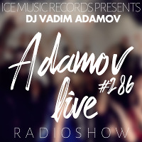 Vadim Adamov - ClubShow Adamov LIVE#286