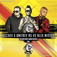 Barcode Brothers - Sms (Velchev & Dmitriy Rs Vs Alex Mistery Remix Radio Edit) [2017]