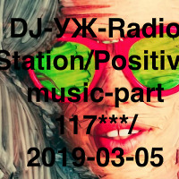 DJ-УЖ-Radio Station/Positive music-part 117***/2019-03-05