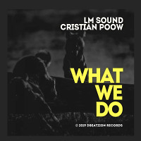 LM Sound & Cristian Poow - What We Do (Radio Edit)