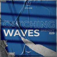 Catching Waves - Insight #029 [Record VIP House]